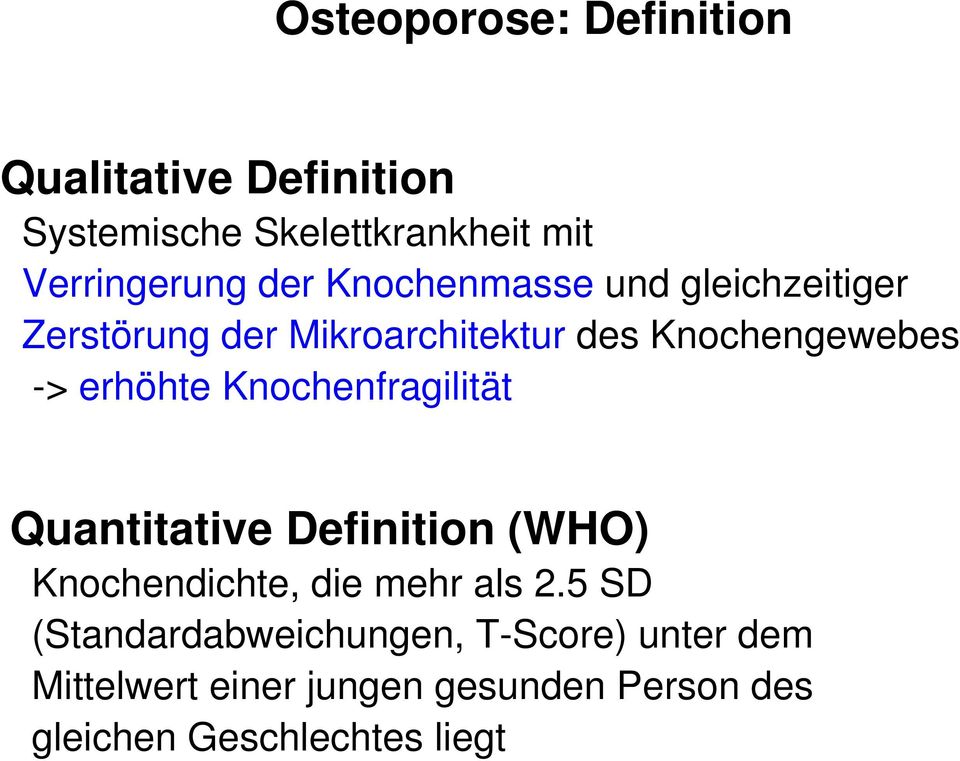 Knochenfragilität Quantitative Definition (WHO) Knochendichte, die mehr als 2.