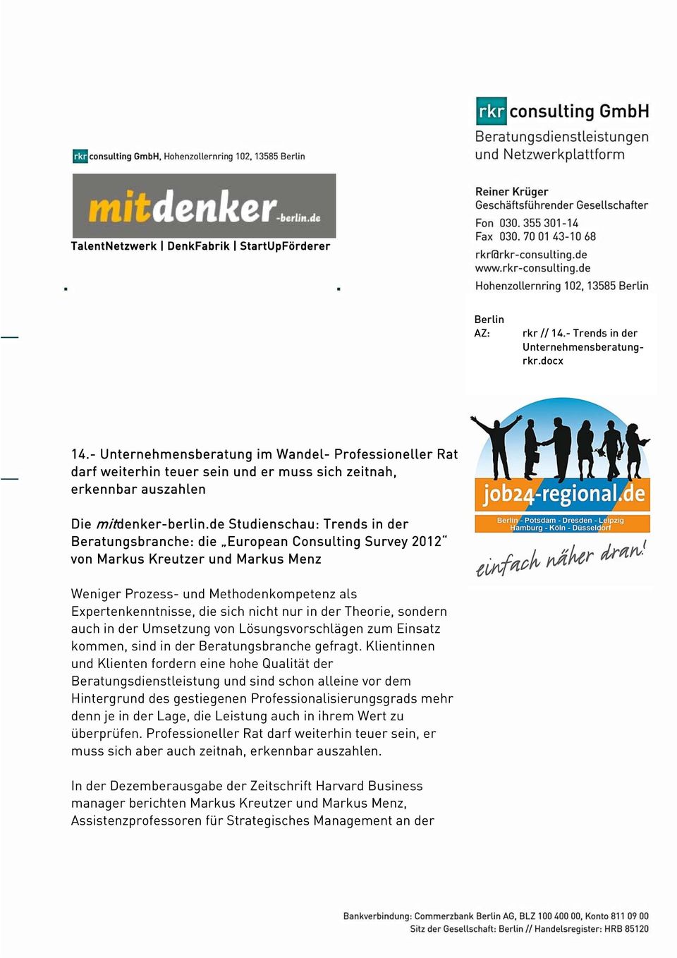 de Studienschau: Trends in der Beratungsbranche: die European Consulting Survey 2012 von Markus Kreutzer und Markus Menz Weniger Prozess- und Methodenkompetenz als Expertenkenntnisse, die sich nicht