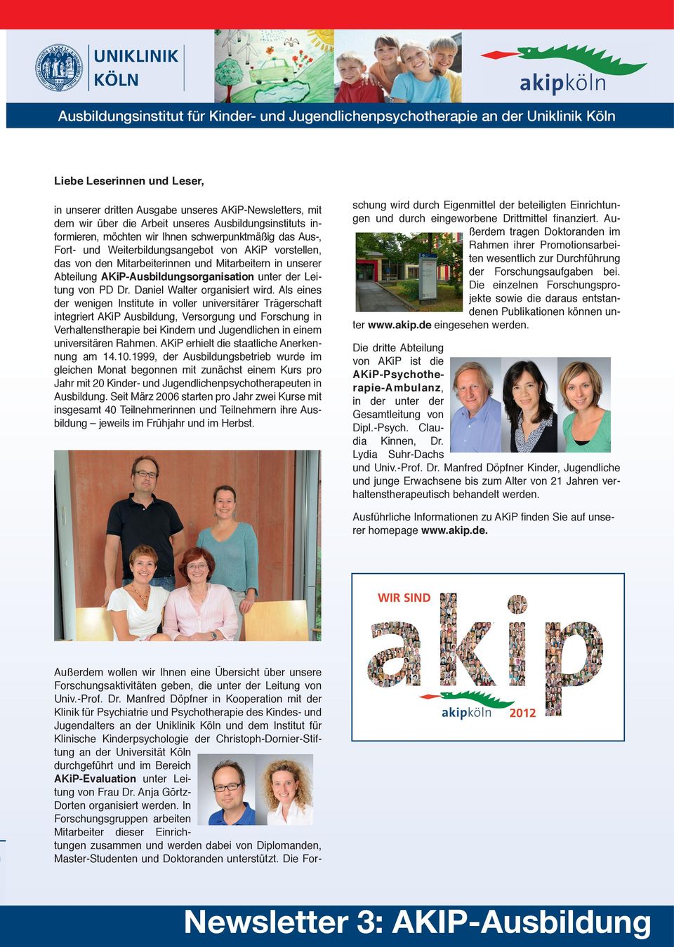 Abteilung AkiP-Ausbildungsorganisation unter der Leitung von PD Dr. Daniel Walter organisiert wird.