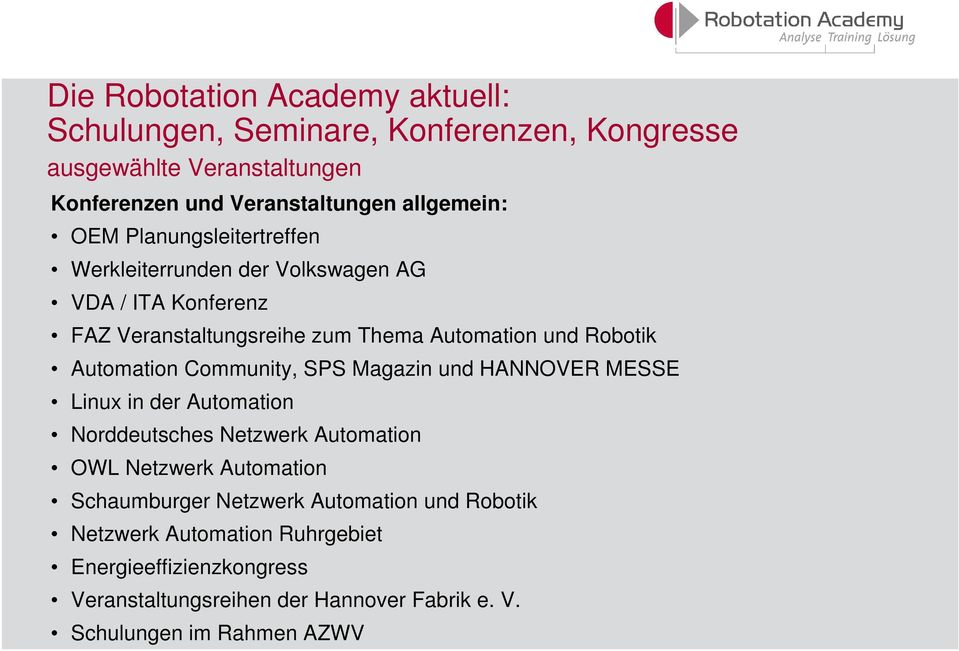 Community, SPS Magazin und HANNOVER MESSE Linux in der Automation Norddeutsches Netzwerk Automation OWL Netzwerk Automation Schaumburger Netzwerk