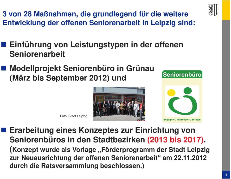 Leipzig Erarbeitung eines Konzeptes zur Einrichtung von Seniorenbüros in den Stadtbezirken (2013 bis 2017).