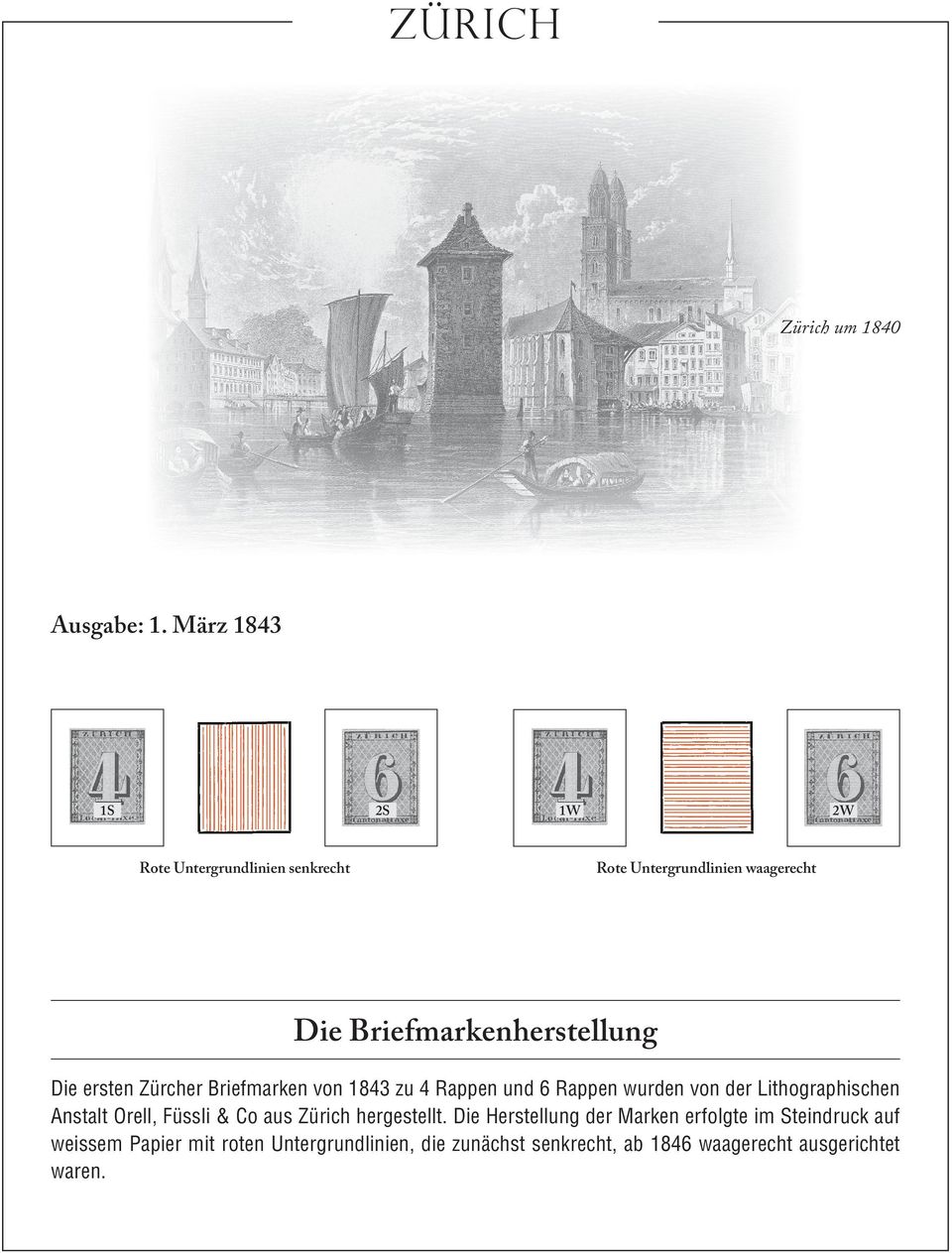 Die ersten Zürcher Briefmarken von 1843 zu 4 Rappen und 6 Rappen wurden von der Lithographischen Anstalt Orell,