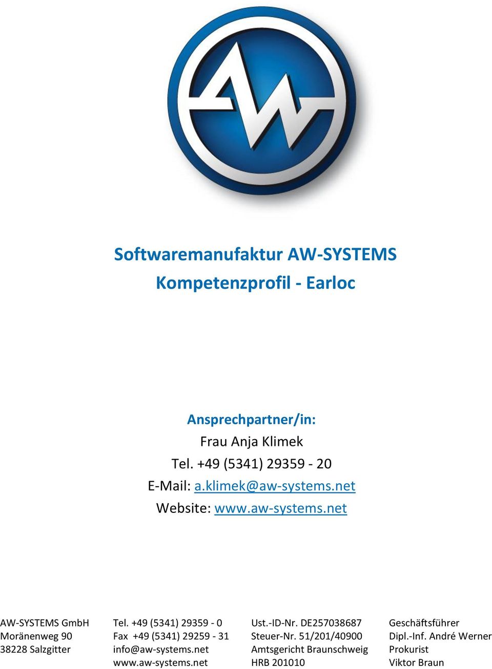 +49 (5341) 29359-0 Fax +49 (5341) 29259-31 info@aw-systems.net www.aw-systems.net Ust.-ID-Nr.