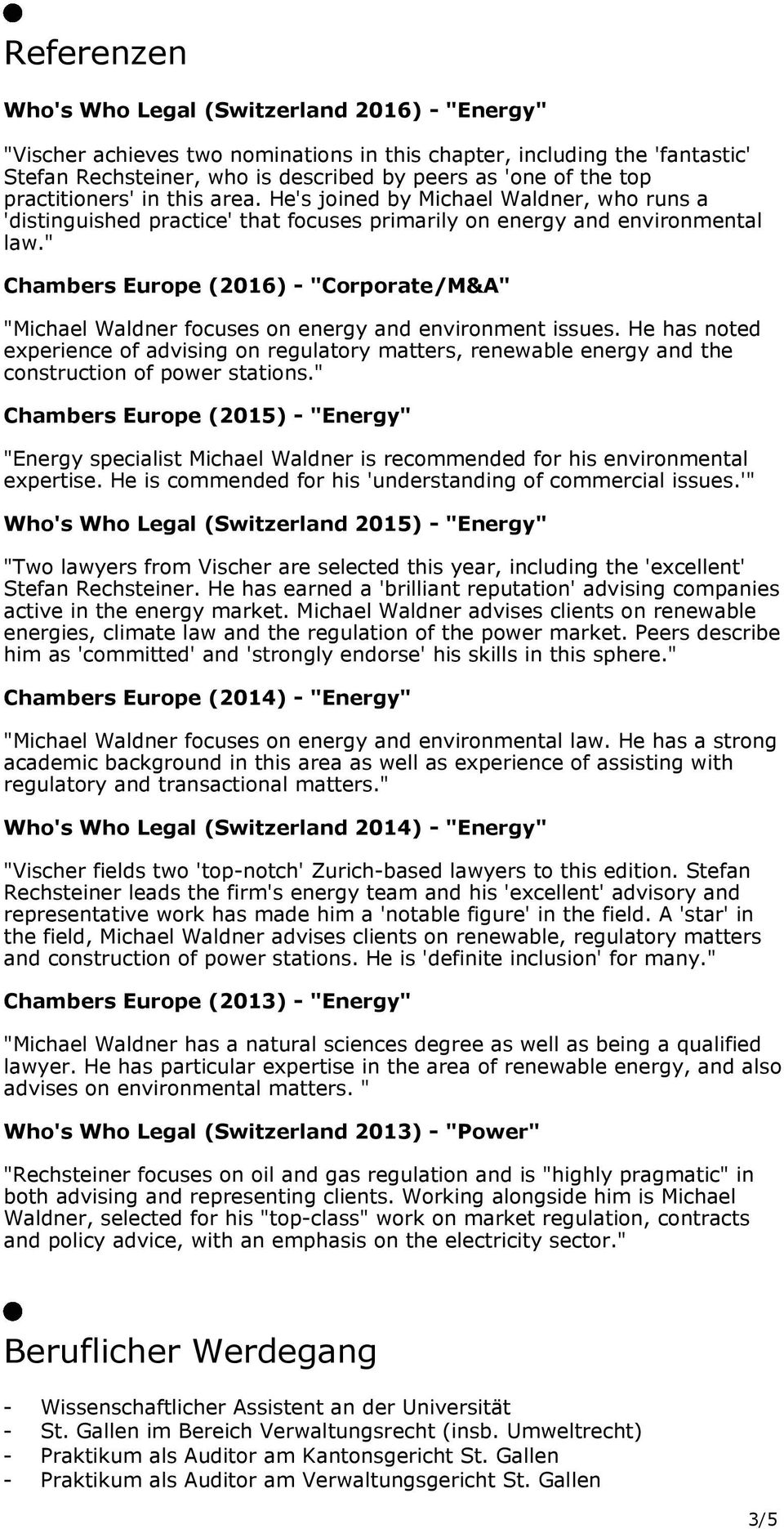 " Chambers Europe (2016) - "Corporate/M&A" "Michael Waldner focuses on energy and environment issues.