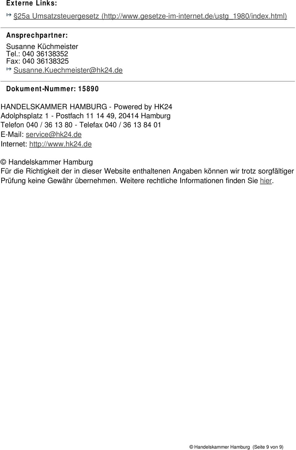 de Dokument-Nummer: 15890 HANDELSKAMMER HAMBURG - Powered by HK24 Adolphsplatz 1 - Postfach 11 14 49, 20414 Hamburg Telefon 040 / 36 13 80 - Telefax 040 / 36 13