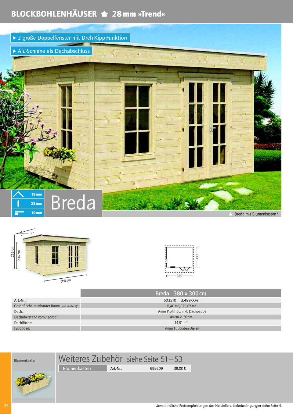 Vordach): Dachüberstand vorn / sonst: Dachfläche: Breda 380 x cm 603510 2.
