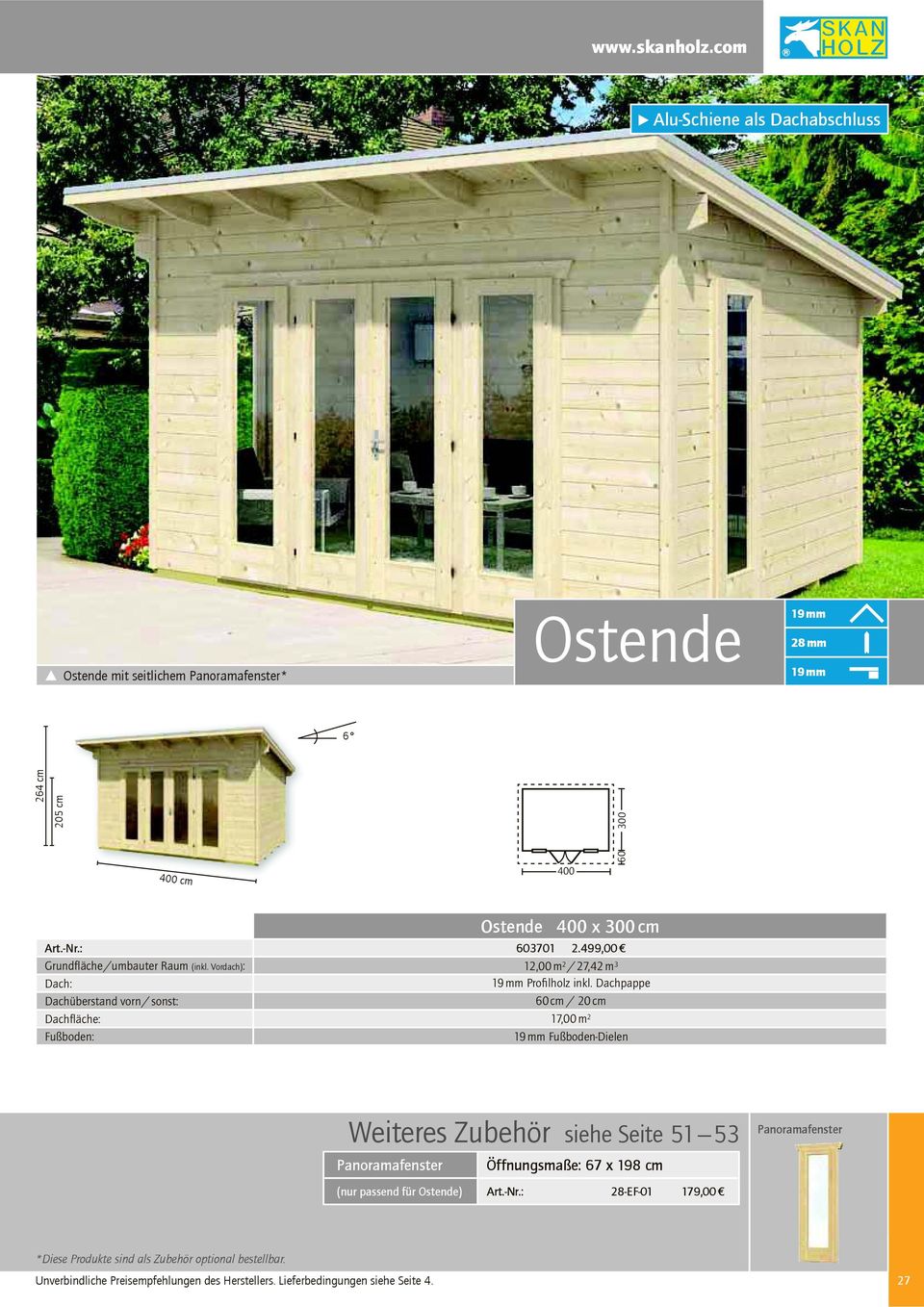 /umbauter Raum (inkl. Vordach): Dachüberstand vorn / sonst: Dachfläche: Ostende 400 x cm 603701 2.