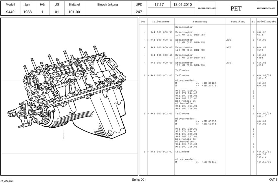 (50 DIN-PS) - 9 00 000 9 Ersatzmotor 0 KW (50 DIN-PS) Teilmotor > 9 00 90 00 Teilmotor mitverwenden: M >> H 000 M >> H 05 9.07.39.00 900.7.0.0 9.07.05.0 9.0.07.05 bis Modell 86 mitbestellen: 9.