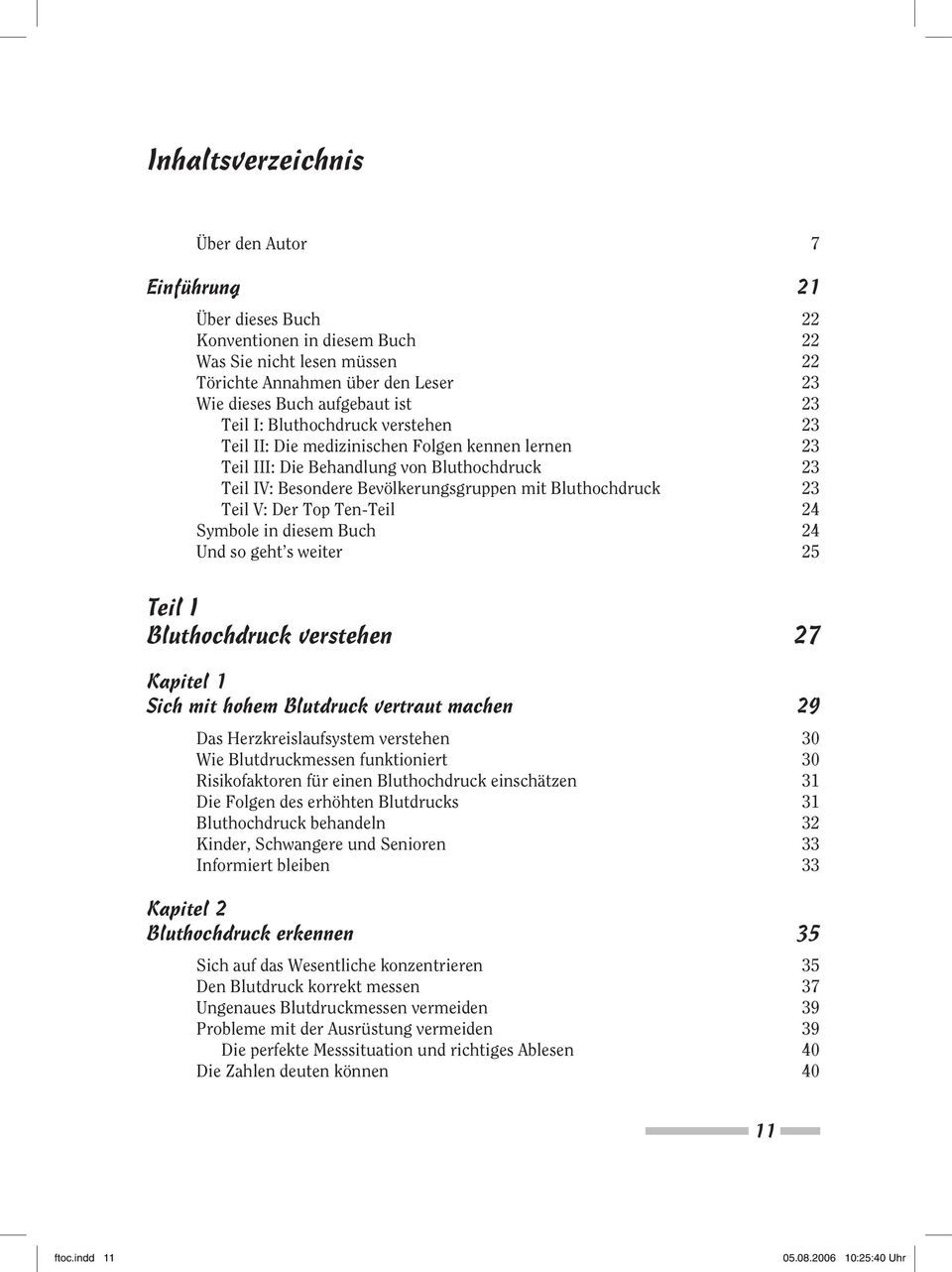 Bluthochdruck 23 Teil V: Der Top Ten-Teil 24 Symbole in diesem Buch 24 Und so geht s weiter 25 Teil I Bluthochdruck verstehen 27 Kapitel 1 Sich mit hohem Blutdruck vertraut machen 29 Das