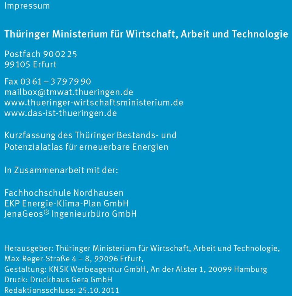 de Kurzfassung des Thüringer Bestands- und Potenzialatlas für erneuerbare Energien In Zusammenarbeit mit der: Fachhochschule Nordhausen EKP Energie-Klima-Plan