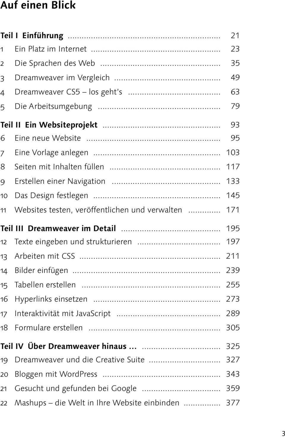 .. 145 11 Websites testen, veröffentlichen und verwalten... 171 Teil III Dreamweaver im Detail... 195 12 Texte eingeben und strukturieren... 197 13 Arbeiten mit CSS... 211 14 Bilder einfügen.