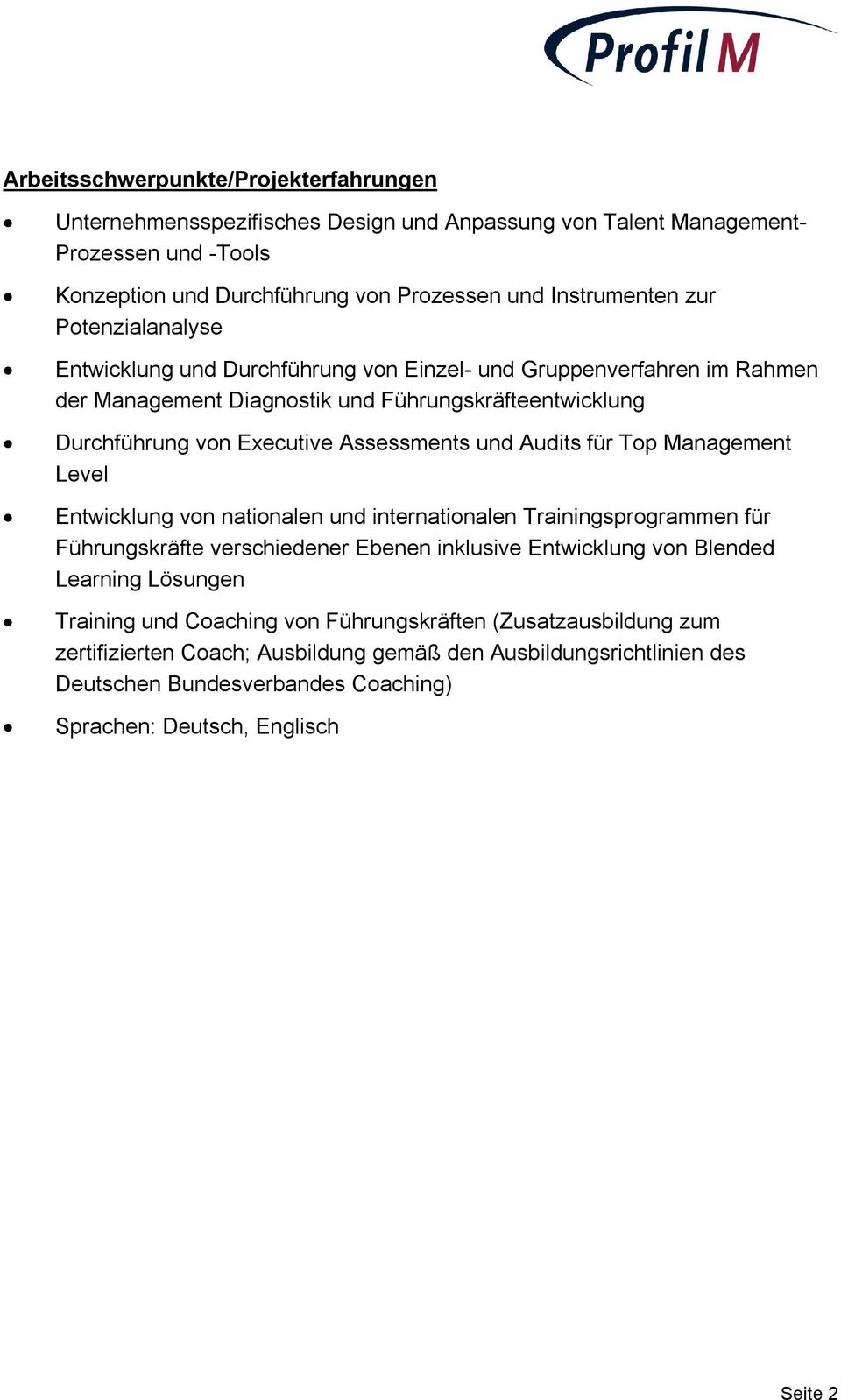 Audits für Top Management Level Entwicklung von nationalen und internationalen Trainingsprogrammen für Führungskräfte verschiedener Ebenen inklusive Entwicklung von Blended Learning Lösungen