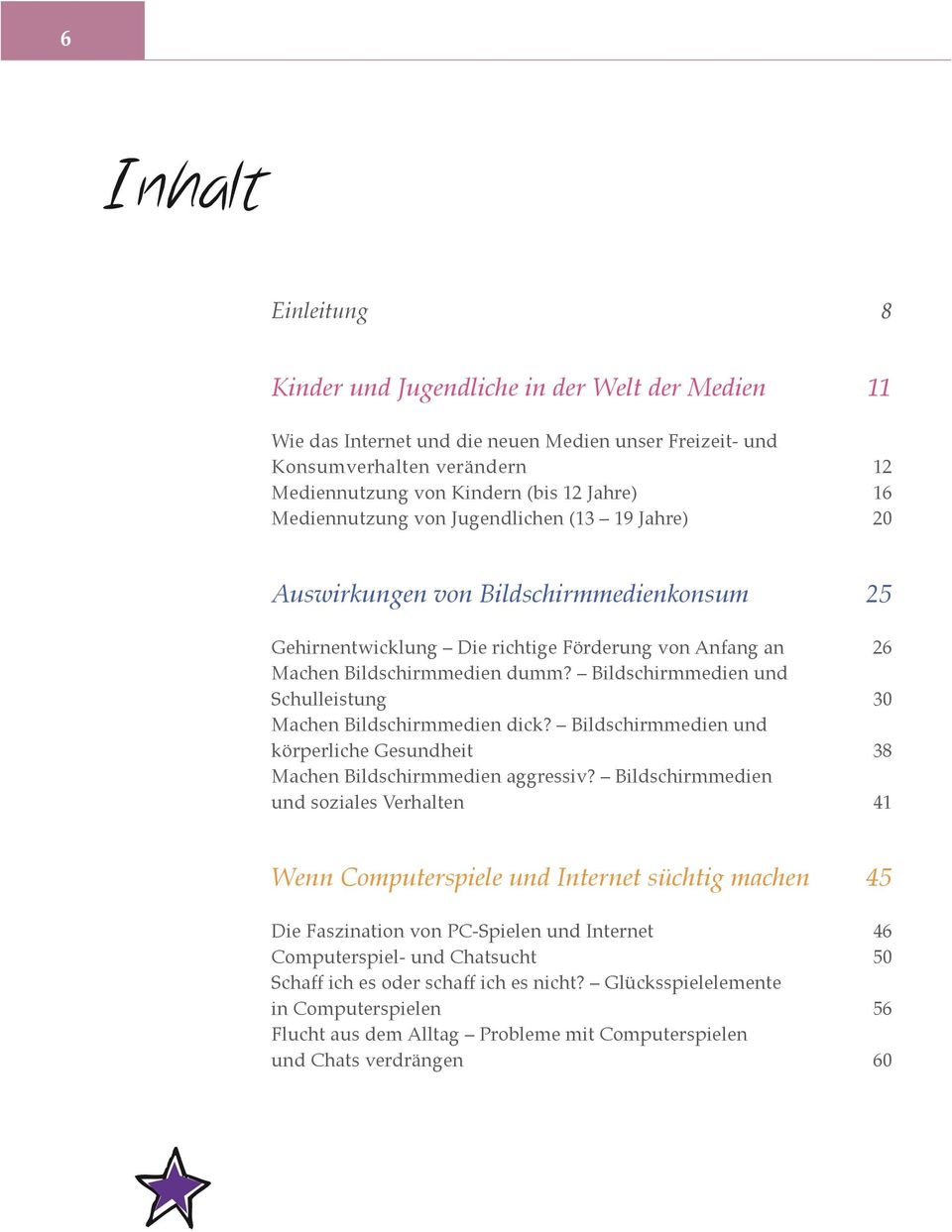 Bildschirmmedien und Schulleistung Machen Bildschirmmedien dick? Bildschirmmedien und körperliche Gesundheit Machen Bildschirmmedien aggressiv?