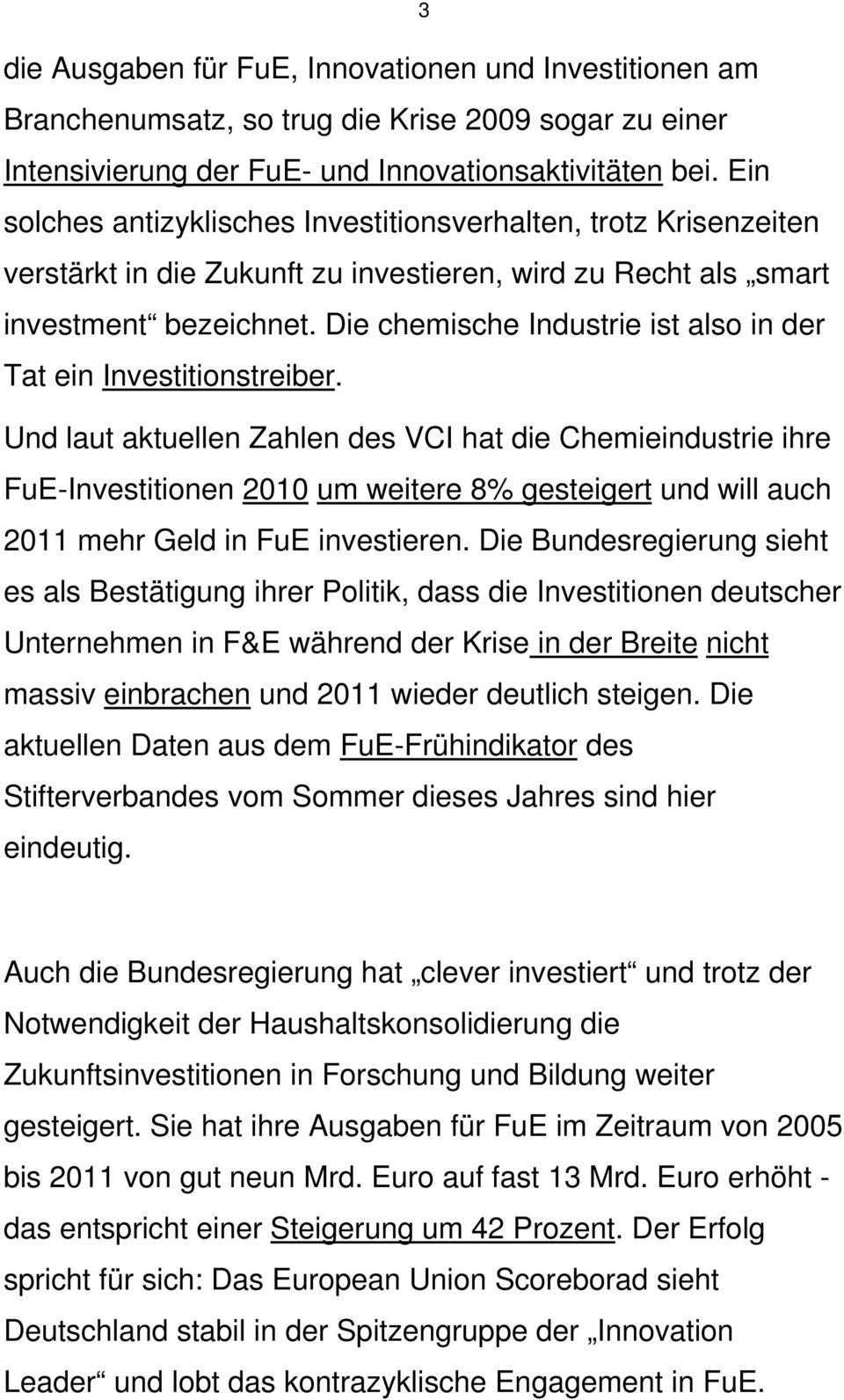 Die chemische Industrie ist also in der Tat ein Investitionstreiber.