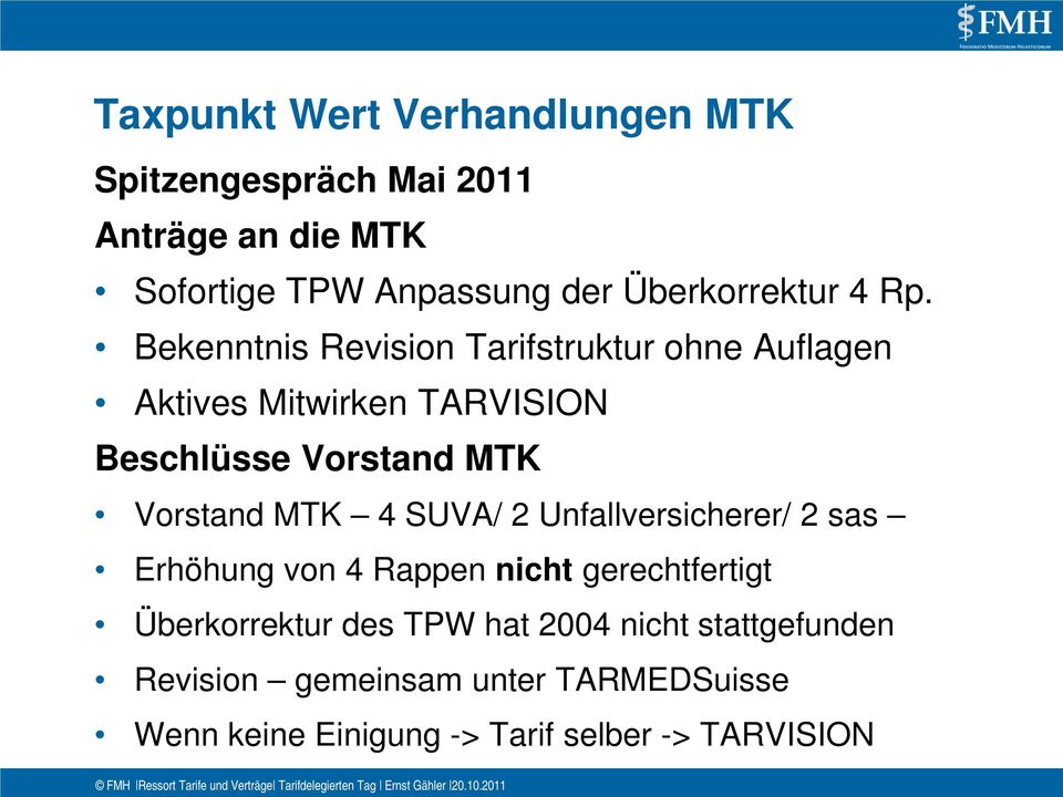 Bekenntnis Revision Tarifstruktur ohne Auflagen Aktives Mitwirken TARVISION Beschlüsse Vorstand MTK Vorstand MTK