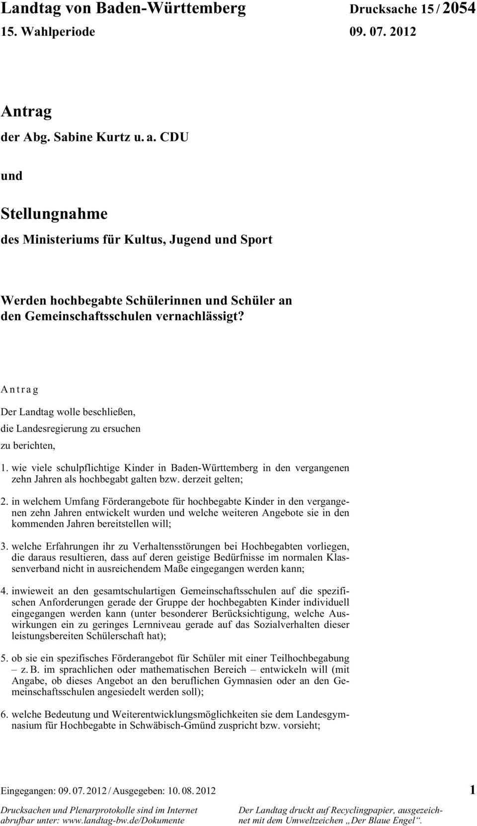Antrag Der Landtag wolle beschließen, die Landesregierung zu ersuchen zu berichten, 1. wie viele schulpflichtige Kinder in Baden-Württemberg in den vergangenen zehn Jahren als hochbegabt galten bzw.
