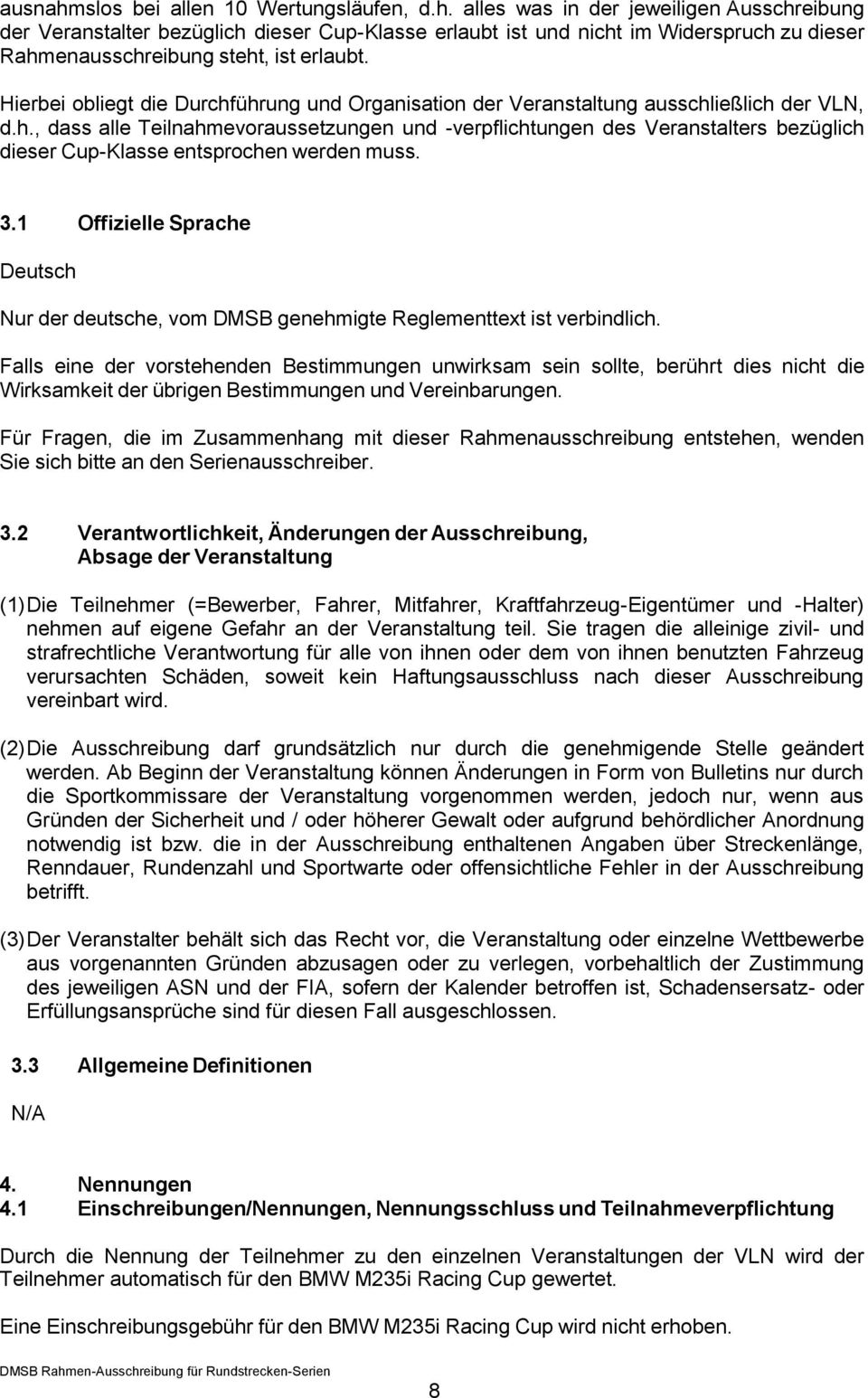 3.1 Offizielle Sprache Deutsch Nur der deutsche, vom DMSB genehmigte Reglementtext ist verbindlich.