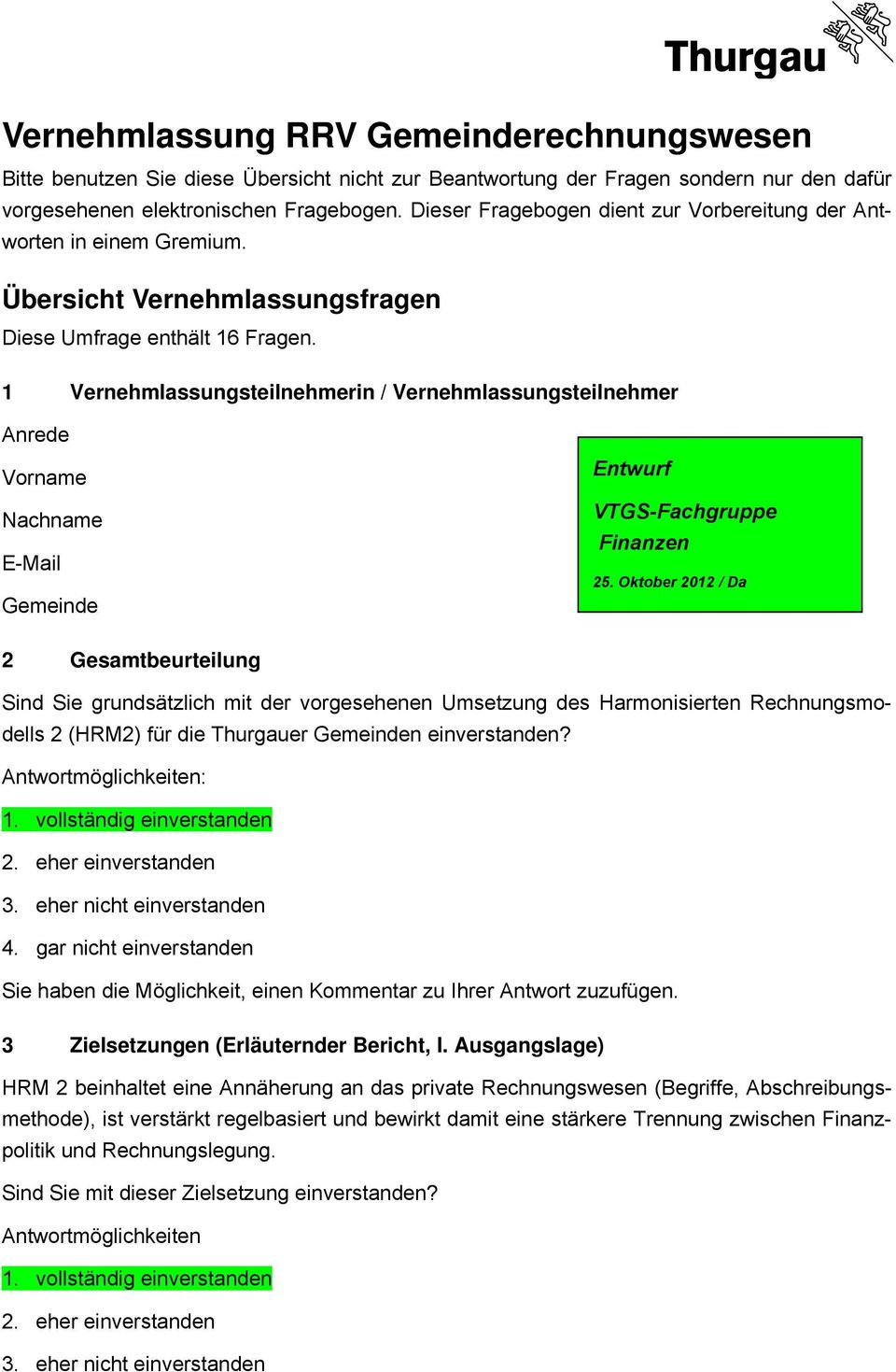 1 Vernehmlassungsteilnehmerin / Vernehmlassungsteilnehmer Anrede Vorname Nachname E-Mail Gemeinde Entwurf VTGS-Fachgruppe Finanzen 25.