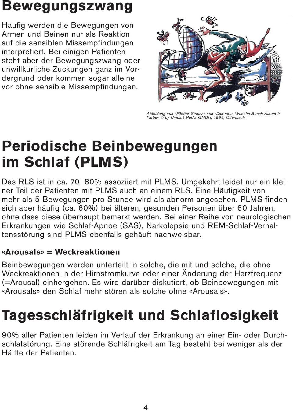 Abbildung aus «Fünfter Streich» aus «Das neue Wilhelm Busch Album in Farbe» by Unipart Media GMBH, 1998, Offenbach Periodische Beinbewegungen im Schlaf (PLMS) Das RLS ist in ca.