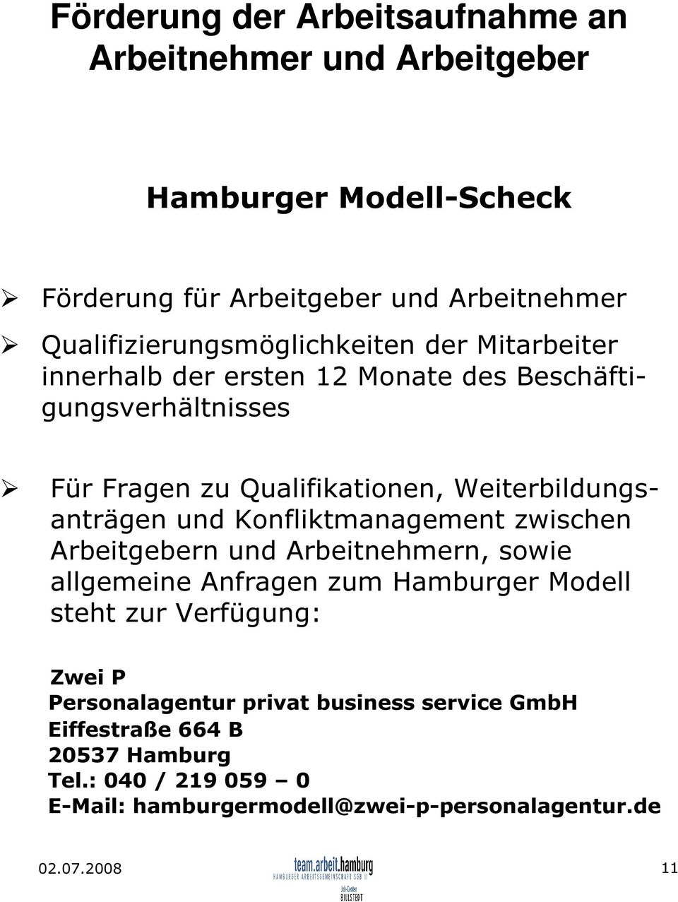 Weiterbildungsanträgen und Konfliktmanagement zwischen Arbeitgebern und Arbeitnehmern, sowie allgemeine Anfragen zum Hamburger Modell steht zur
