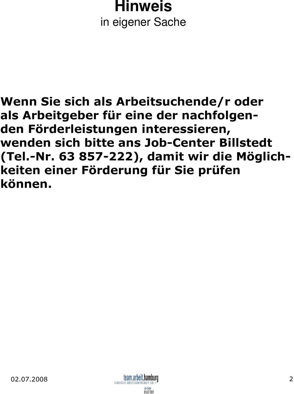 wenden sich bitte ans Job-Center Billstedt (Tel.-Nr.