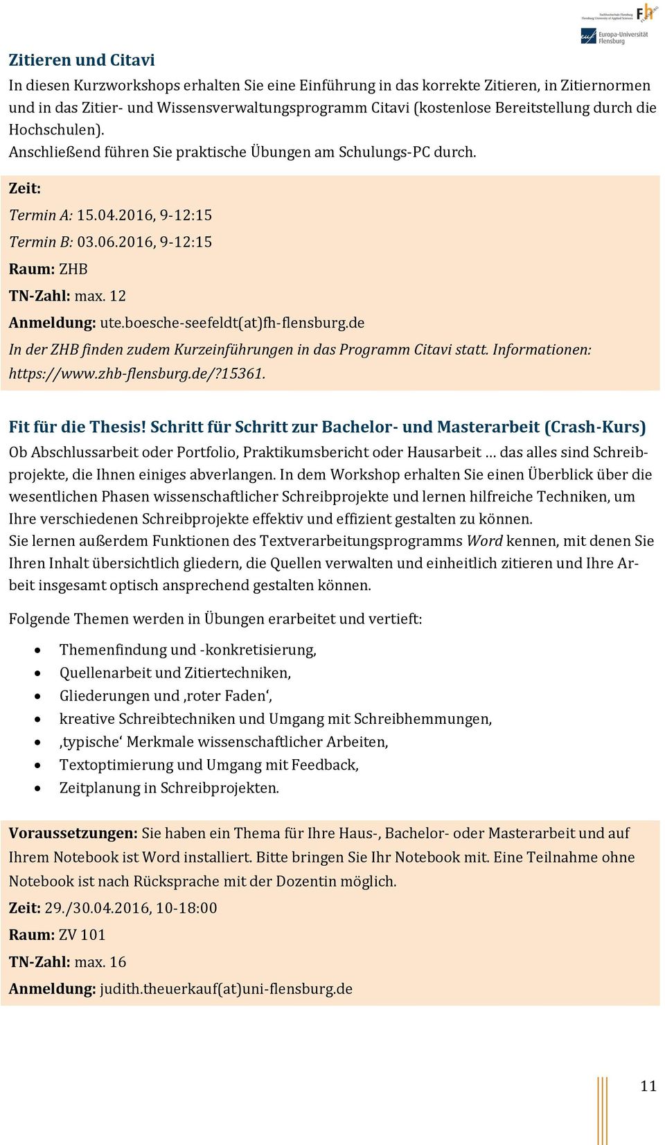 boesche-seefeldt(at)fh-flensburg.de In der ZHB finden zudem Kurzeinführungen in das Programm Citavi statt. Informationen: https://www.zhb-flensburg.de/?15361. Fit für die Thesis!