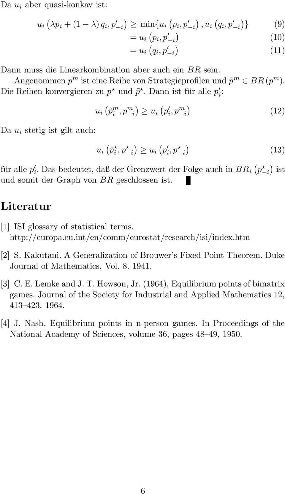 Dann ist für alle p i : m u i p i, p m ui p i, p m ) 12) Da u i stetig ist gilt auch: u i p i, p ui p i, p ) 13) für alle p i.