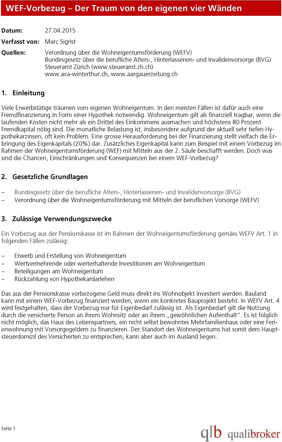 steueramt.zh.ch) www.axa-winterthur.ch, www.aargauerzeitung.ch 1. Einleitung Viele Erwerbstätige träumen vom eigenen Wohneigentum.