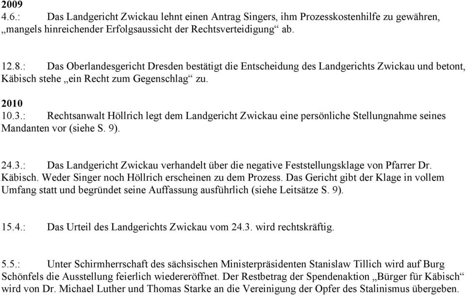 : Rechtsanwalt Höllrich legt dem Landgericht Zwickau eine persönliche Stellungnahme seines Mandanten vor (siehe S. 9). 24.3.