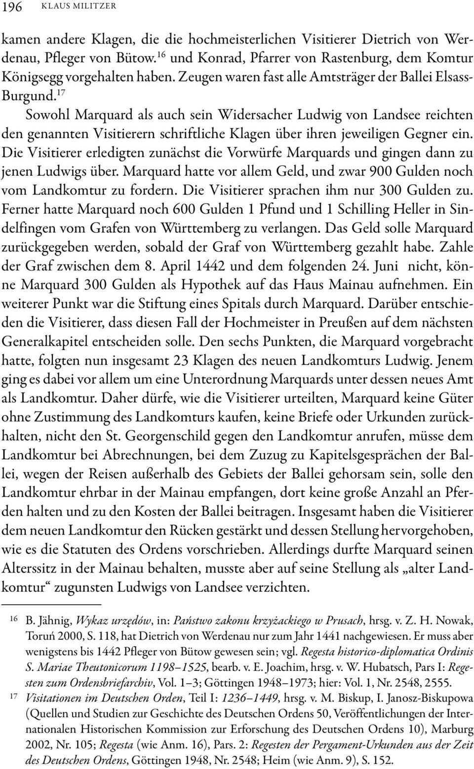 17 Sowohl Marquard als auch sein Widersacher Ludwig von Landsee reichten den genannten Visitierern schriftliche Klagen über ihren jeweiligen Gegner ein.