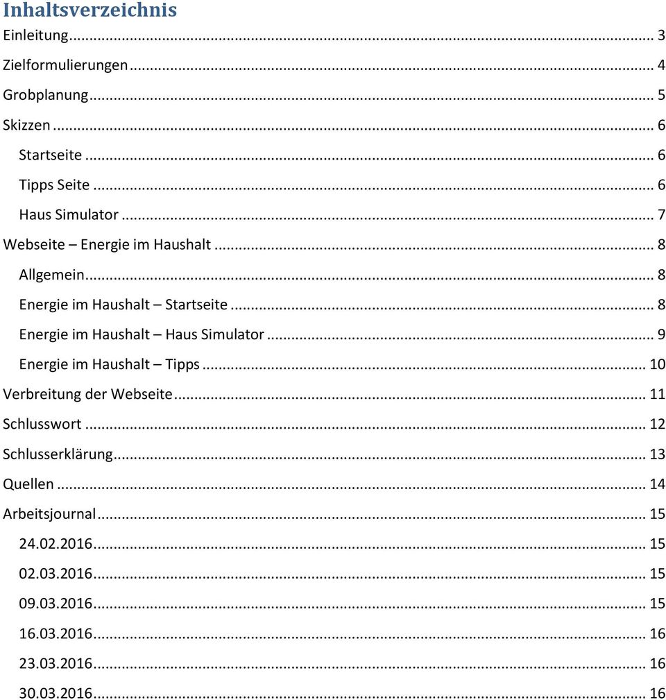 .. 8 Energie im Haushalt Haus Simulator... 9 Energie im Haushalt Tipps... 10 Verbreitung der Webseite... 11 Schlusswort.