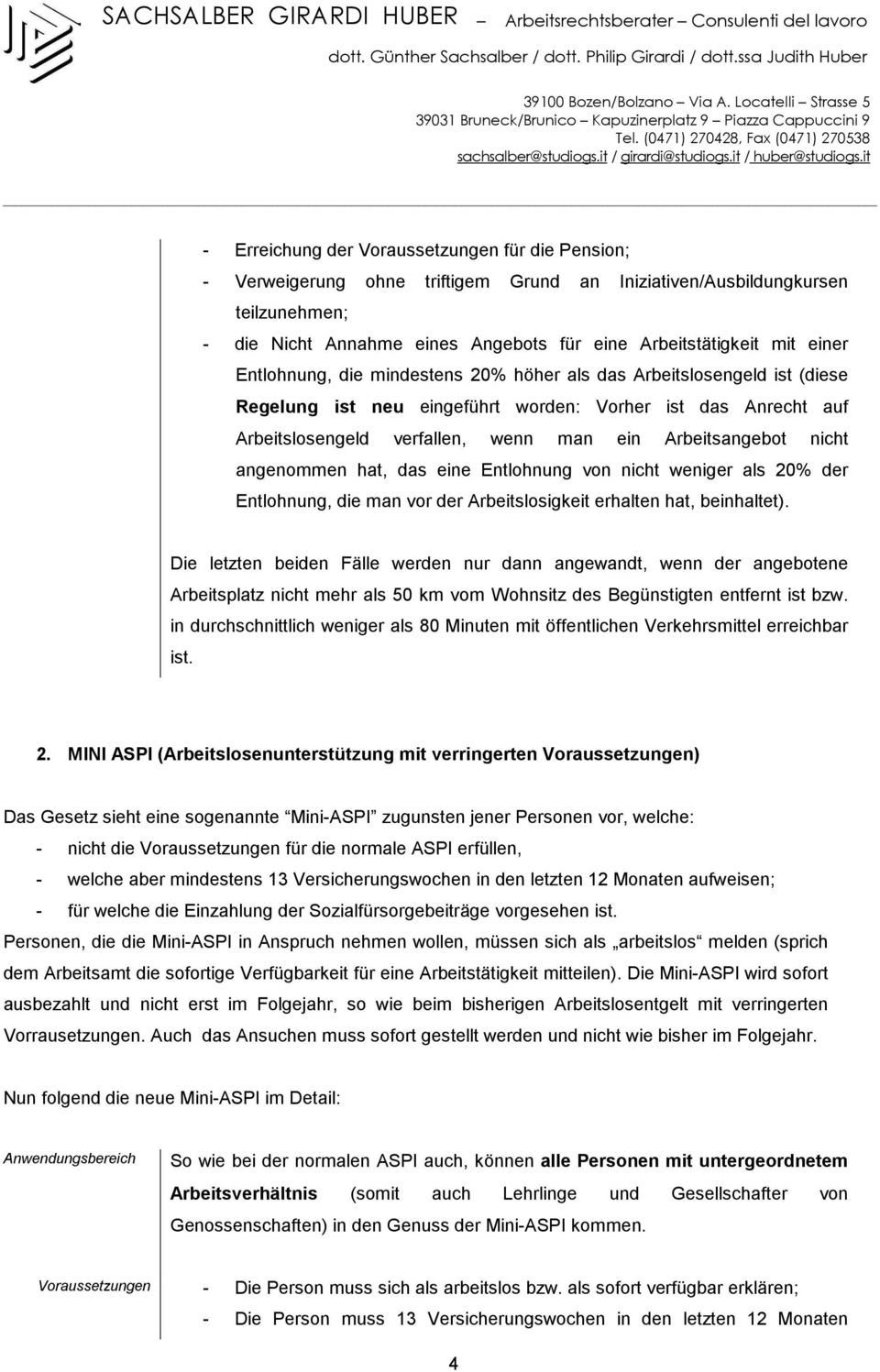 nicht angenommen hat, das eine Entlohnung von nicht weniger als 20% der Entlohnung, die man vor der Arbeitslosigkeit erhalten hat, beinhaltet).