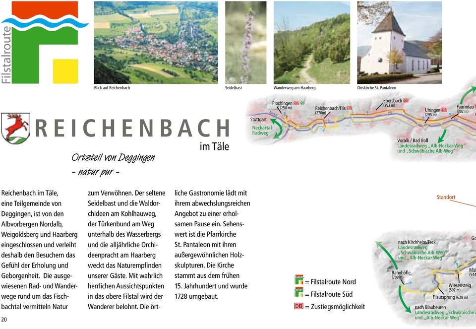 Alb--W Reichenbach im Täle, eine Teil gemeinde von Deggingen, ist von den Albvorbergen Nordalb, Weigolds berg und Haarberg eingeschlossen und verleiht deshalb den Besuchern das Gefühl der Erholung