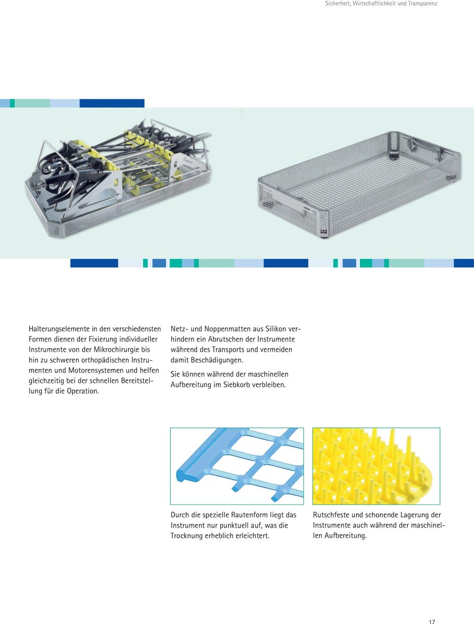 Netz- und Noppenmatten aus Silikon verhindern ein Abrutschen der Instrumente während des Transports und vermeiden damit Beschädigungen.
