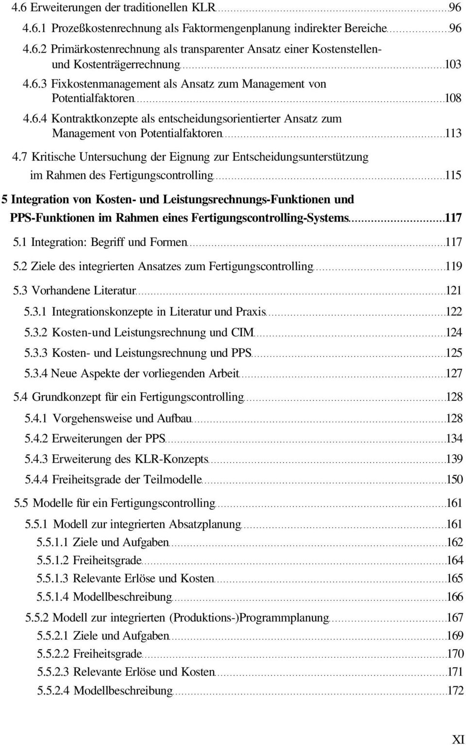 7 Kritische Untersuchung der Eignung zur Entscheidungsunterstützung im Rahmen des Fertigungscontrolling 115 5 Integration von Kosten- und Leistungsrechnungs-Funktionen und PPS-Funktionen im Rahmen