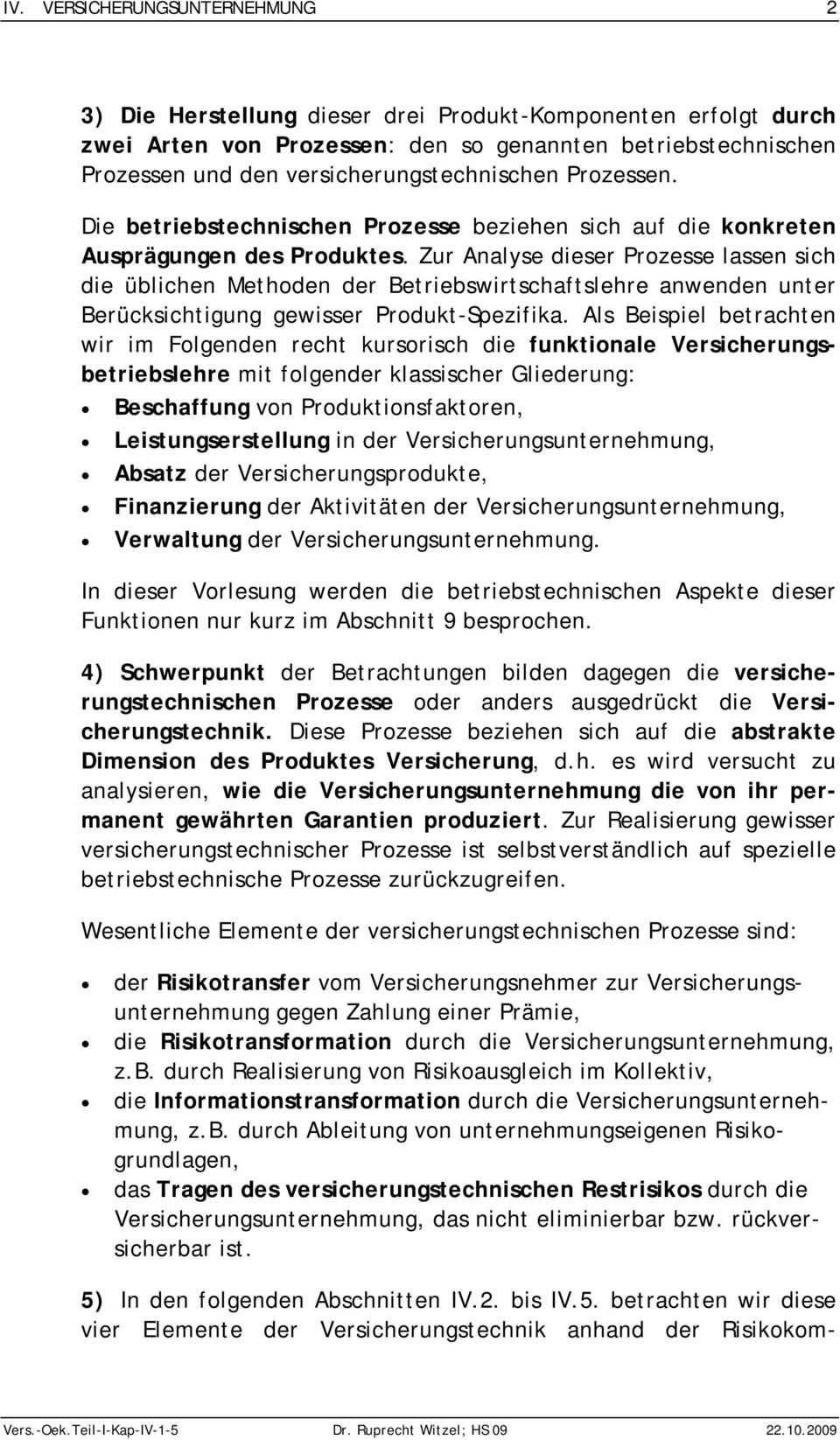 Zur Aalyse deser Prozesse lasse sch de üblche Methode der Betrebswrtschaftslehre awede uter Berückschtgug gewsser Produkt-Sezfka.