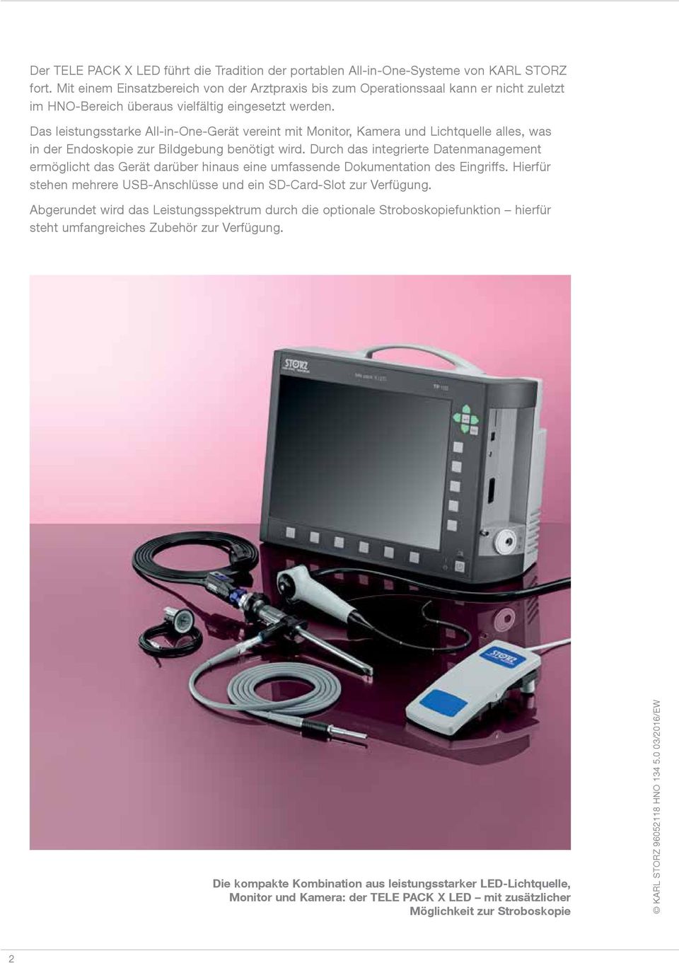 Das leistungsstarke All-in-One-Gerät vereint mit Monitor, Kamera und Lichtquelle alles, was in der Endoskopie zur Bildgebung benötigt wird.