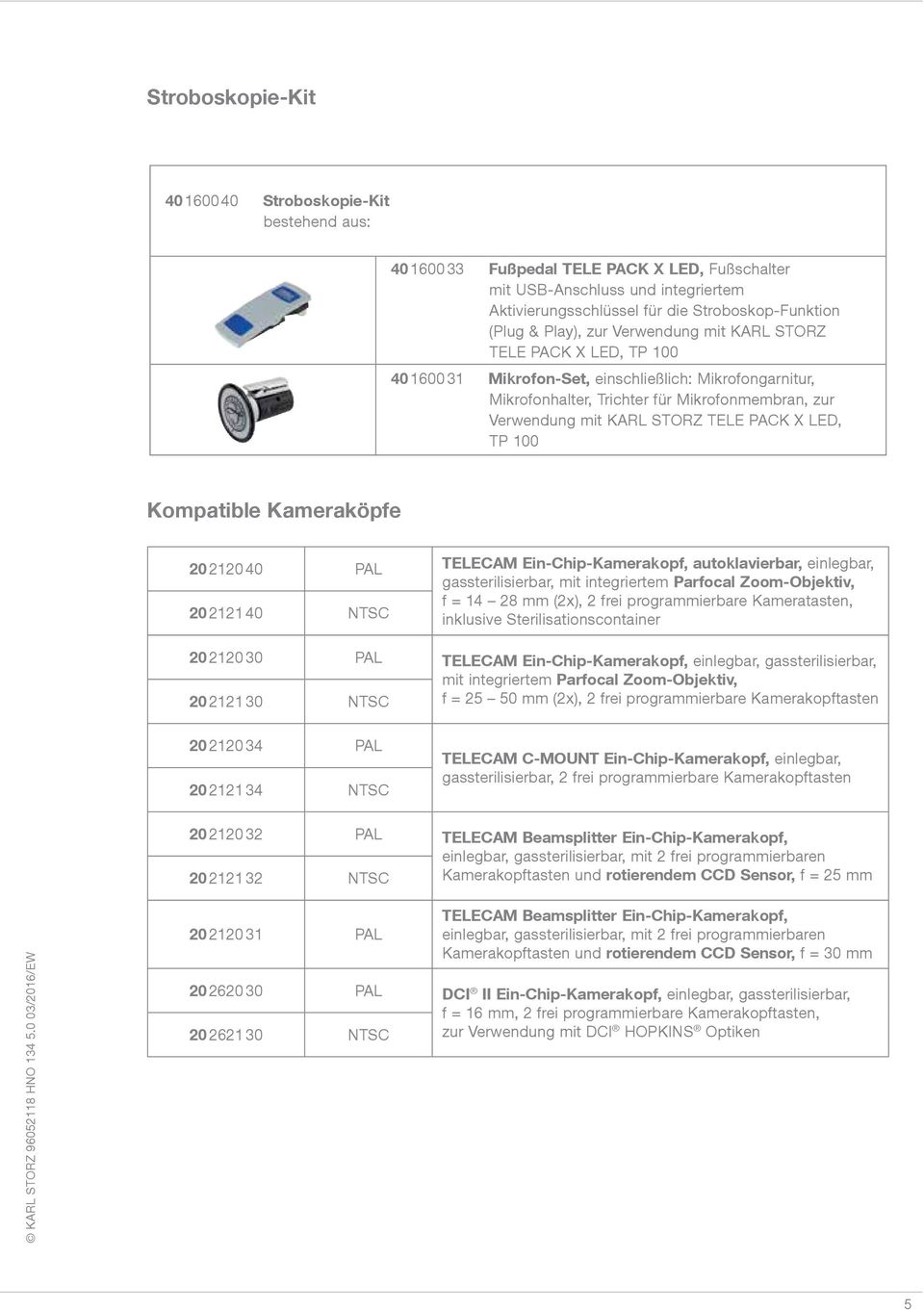 TELE PACK X LED, TP 100 Kompatible Kameraköpfe 20212040 PAL TELECAM Ein-Chip-Kamerakopf, autoklavierbar, einlegbar, gassterilisierbar, mit integriertem Parfocal Zoom-Objektiv, f = 14 28 mm (2x), 2
