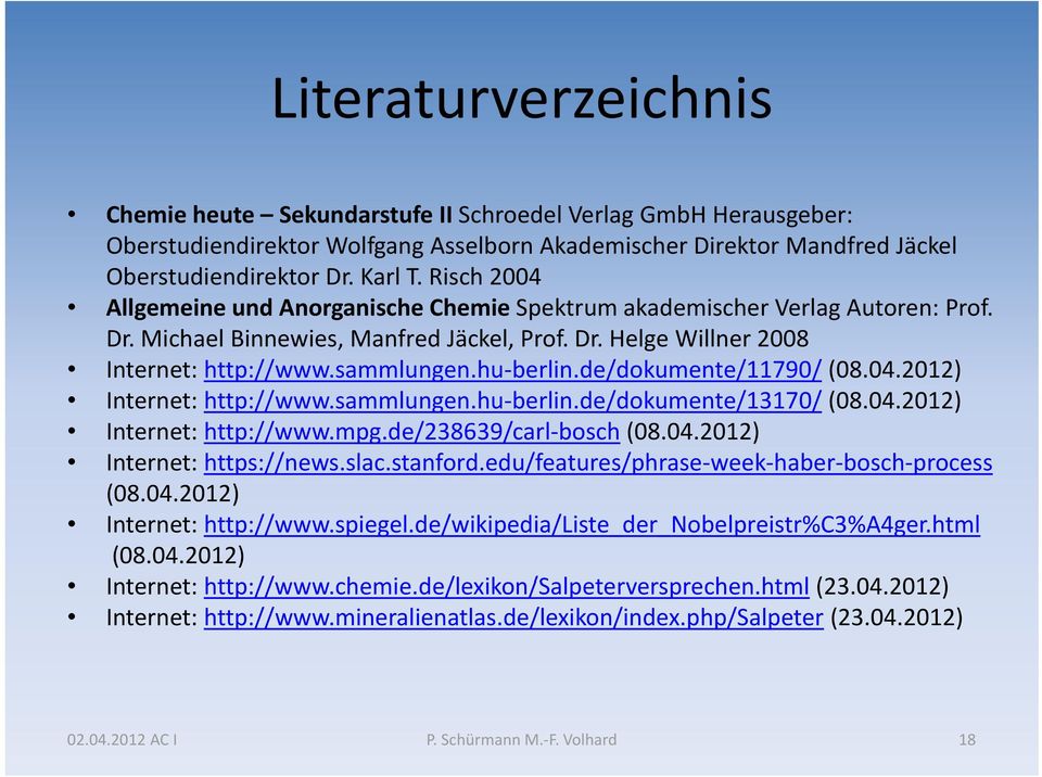 de/dokumente/11790/ (08.04.2012) Internet: http://www.sammlungen.hu berlin.de/dokumente/13170/ (08.04.2012) Internet: http://www.mpg.de/238639/carl bosch (08.04.2012) Internet: https://news.slac.