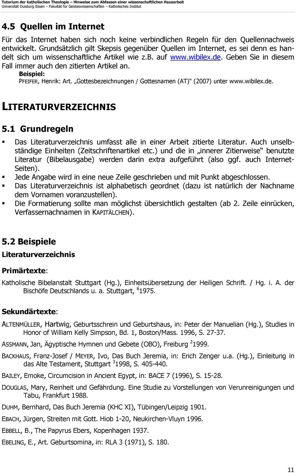 Beispiel: PFEIFER, Henrik: Art. Gottesbezeichnungen / Gottesnamen (AT) (2007) unter www.wibilex.de. LITERATURVERZEICHNIS 5.