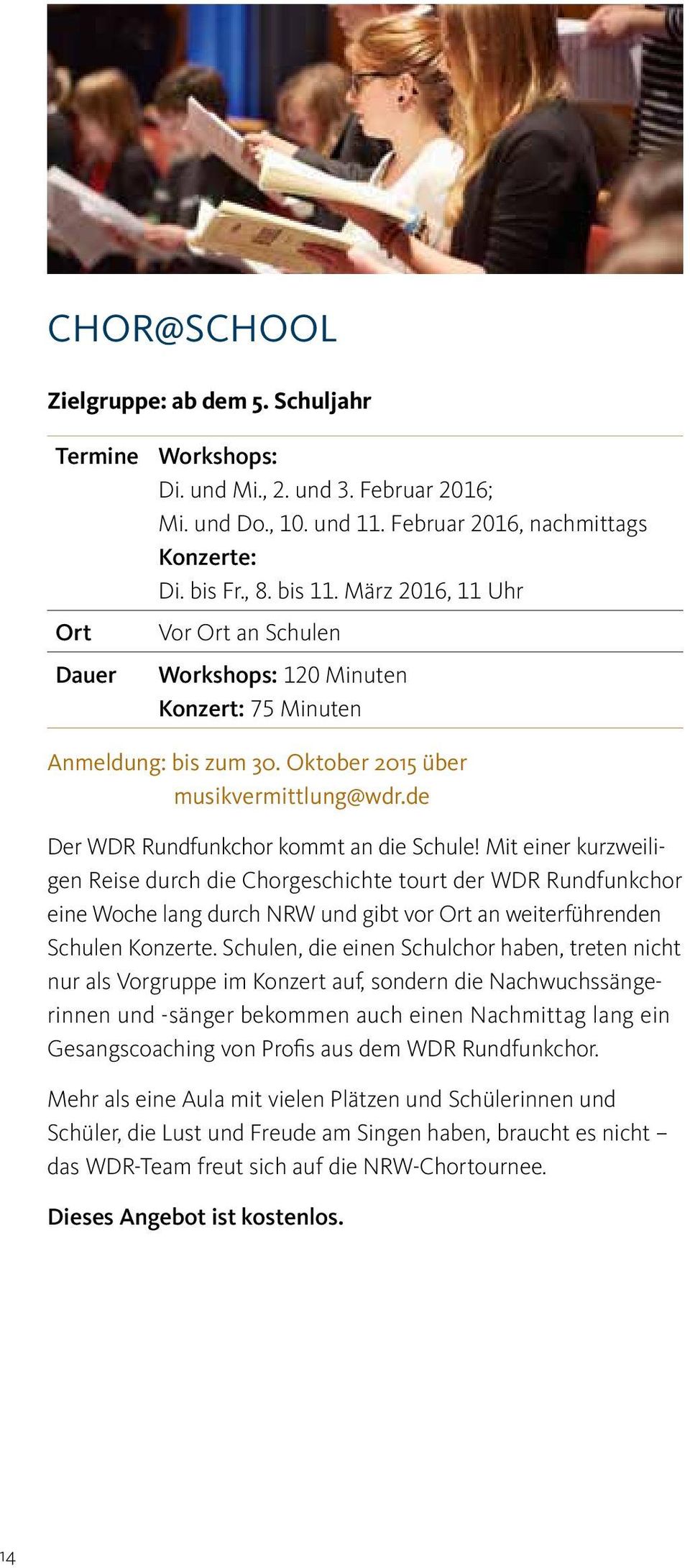 Mit einer kurzweiligen Reise durch die Chorgeschichte tourt der WDR Rundfunkchor eine Woche lang durch NRW und gibt vor Ort an weiterführenden Schulen Konzerte.