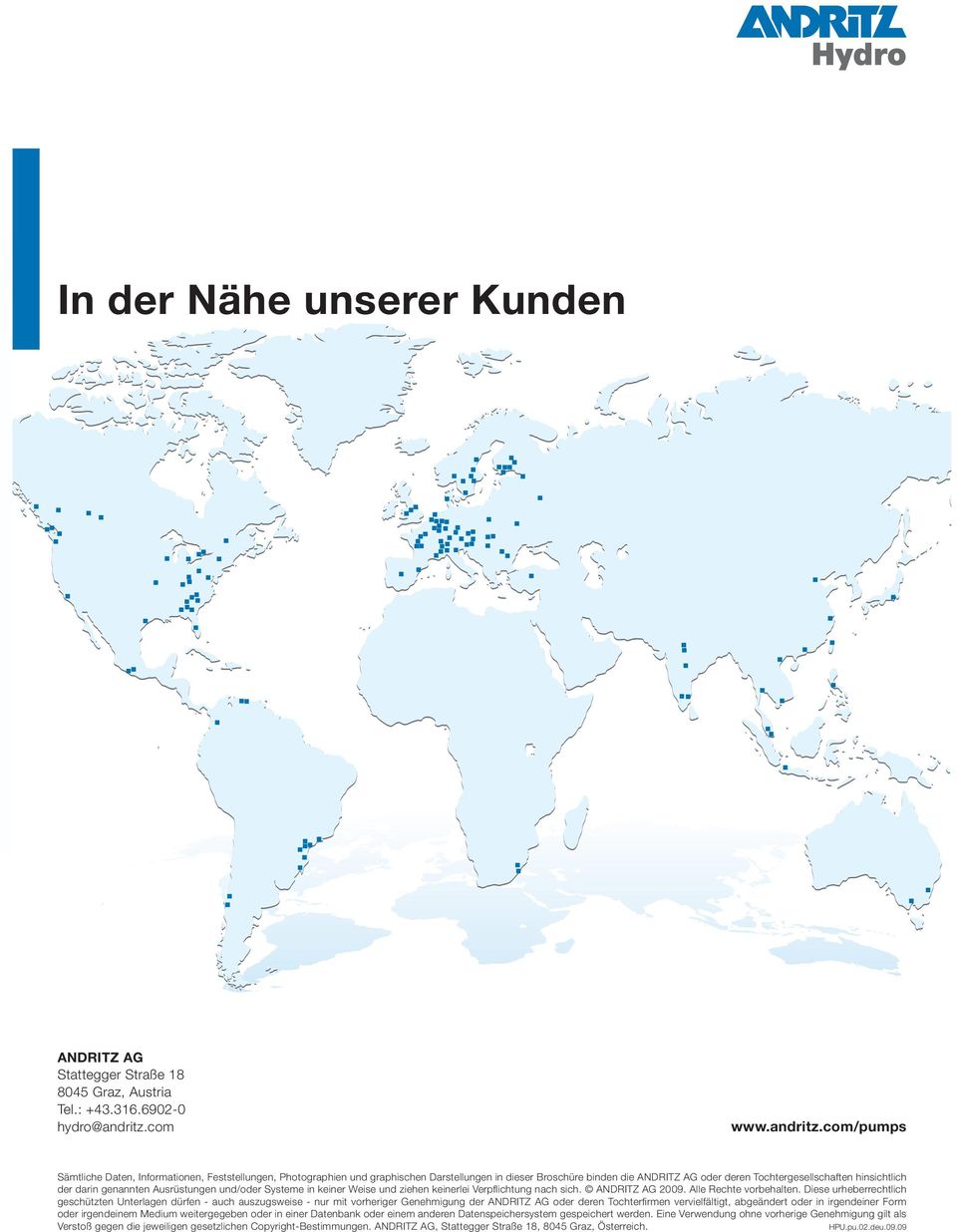 com/pumps Sämtliche Daten, Informationen, Feststellungen, Photographien und graphischen Darstellungen in dieser Broschüre binden die ANDRITZ AG oder deren Tochtergesellschaften hinsichtlich der darin