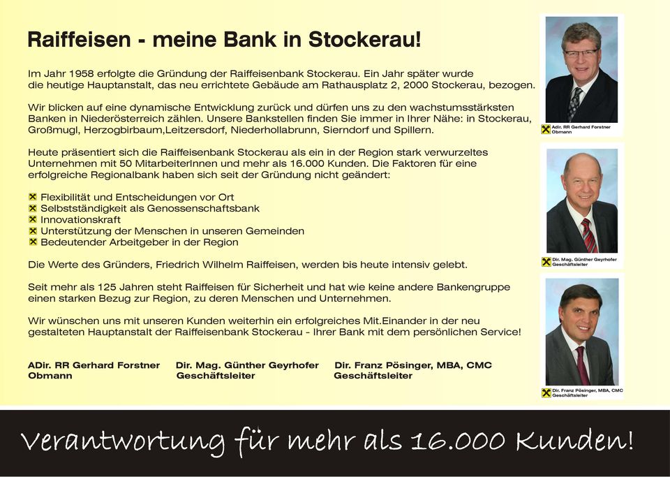 Wir blicken auf eine dynamische Entwicklung zurück und dürfen uns zu den wachstumsstärksten Banken in Niederösterreich zählen.