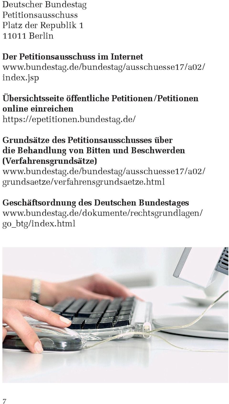 bundestag.de/bundestag/ausschuesse17/a02/ grundsaetze/verfahrensgrundsaetze.html Geschäftsordnung des Deutschen Bundestages www.bundestag.de/dokumente/rechtsgrundlagen/ go_btg/index.