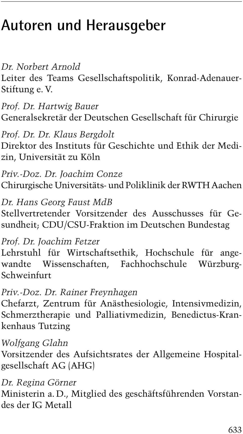 Hans Georg Faust MdB Stellvertretender Vorsitzender des Ausschusses für Gesundheit; CDU/CSU-Fraktion im Deutschen Bundestag Prof. Dr.