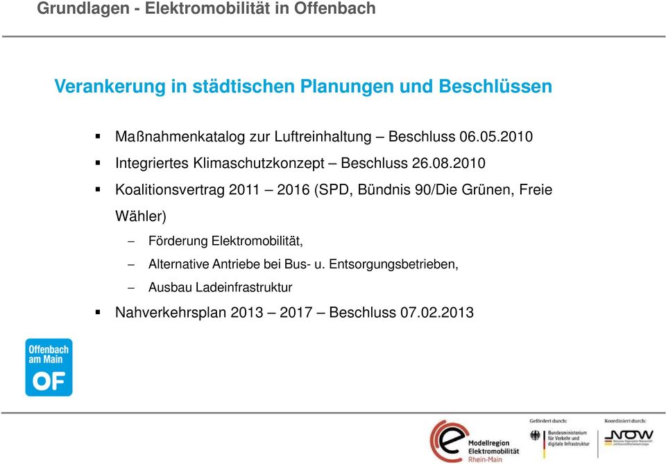 2010 Koalitionsvertrag 2011 2016 (SPD, Bündnis 90/Die Grünen, Freie Wähler) Förderung Elektromobilität,