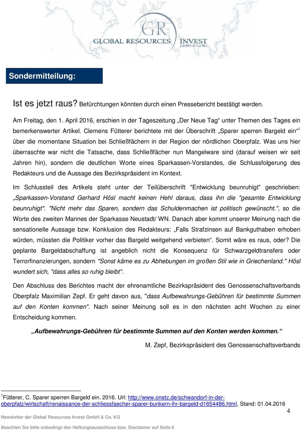 Clemens Fütterer berichtete mit der Überschrift Sparer sperren Bargeld ein 1 über die momentane Situation bei Schließfächern in der Region der nördlichen Oberpfalz.