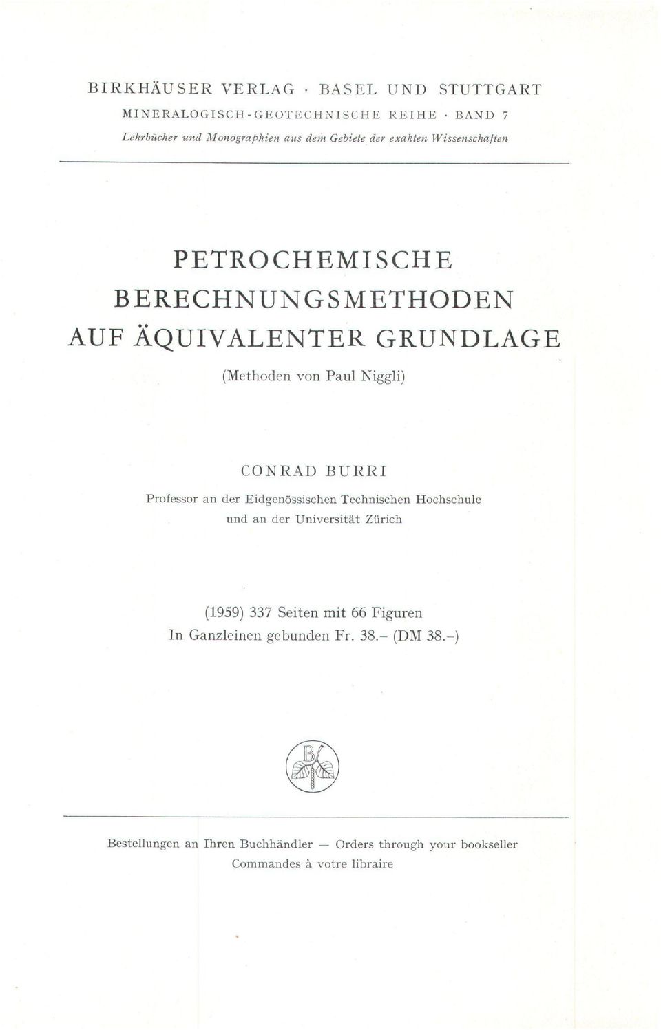 Professor an der Eidgenössischen Technischen Hochschule und an der Universität Zürich (1959) 337 Seiten mit 66 Figuren In