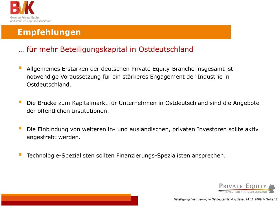 Die Brücke zum Kapitalmarkt für Unternehmen in Ostdeutschland sind die Angebote der öffentlichen Institutionen.