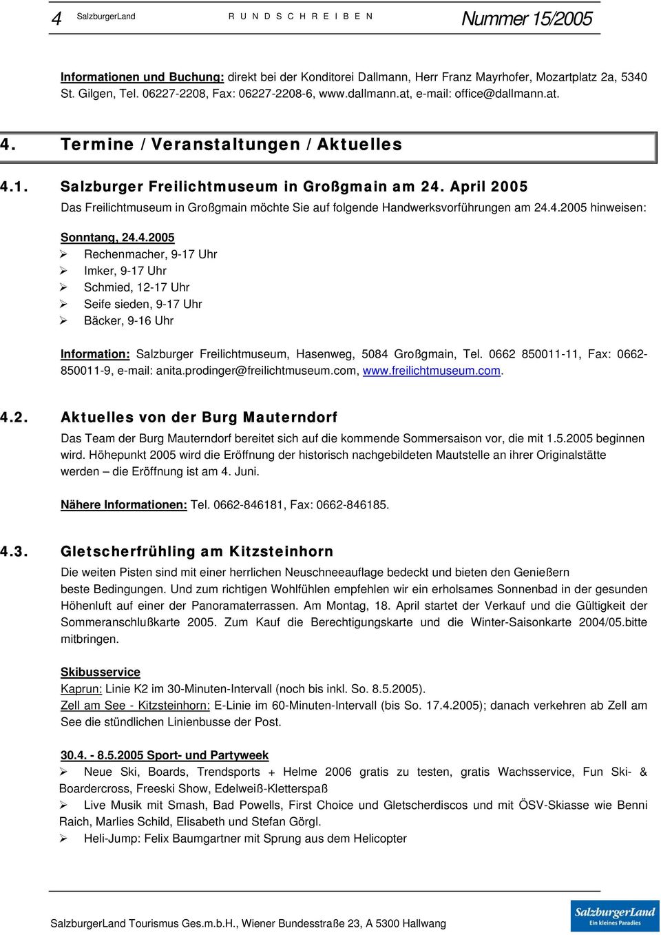April 2005 Das Freilichtmuseum in Großgmain möchte Sie auf folgende Handwerksvorführungen am 24.